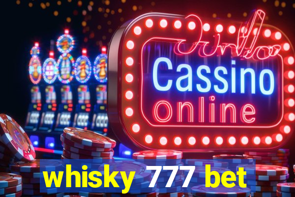 whisky 777 bet